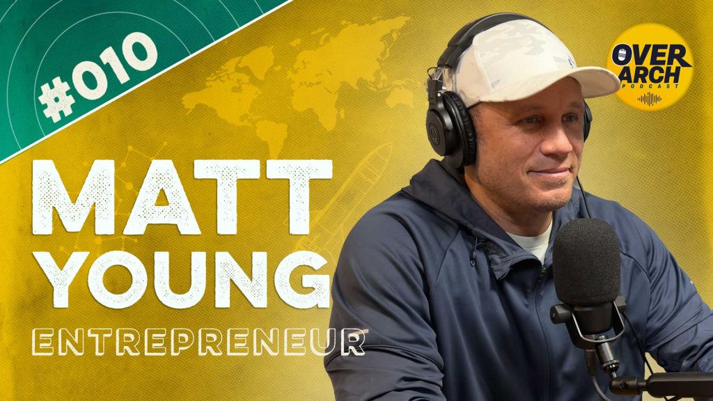 OverArch Podcast YouTube thumbnail: episode 010 with entrepreneur Matt Young