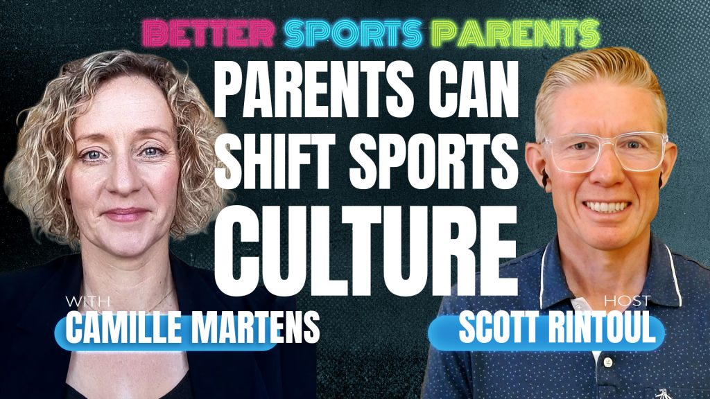 Better Sports Parents podcast YouTube thumbnail with guest Camille Martens
